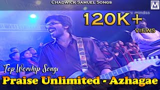 Video thumbnail of "Praise Unlimited - Azhagae | Chadwick Samuel Songs | Top Worship Songs | Gospel Music | Music Mindss"