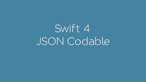 Swift 4 Coding and Decoding JSON object with the Codable protocols
