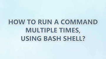 How to run a command multiple times, using bash shell? (3 SOLUTIONS!!)