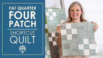 The BEST Big Easy Fat Quarter Quilt for New Quilters! Fat Quarter Four Patch Shortcut Quilt