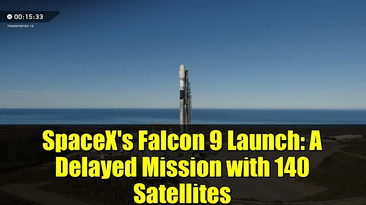 SpaceX's Falcon 9 Launch: A Delayed Mission with 140 Satellites