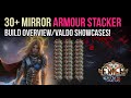 30+ Mirror Armour Stacker - Final Valdo Build Overview/Showcase - Path of Exile 3.26