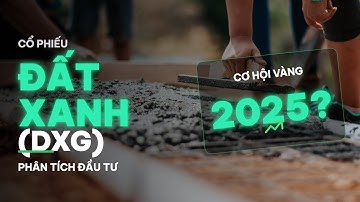 Cổ phiếu Đất Xanh DXG: Phân tích đầu tư #chungkhoannamnguyen #chungkhoan