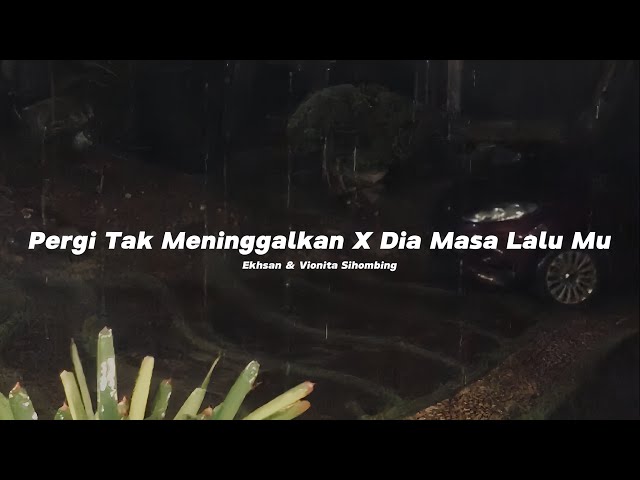 Pergi Tak Meninggalkan X Dia Masa Lalumu - Ekhsan u0026 Vionita Sihombing (Sped up) class=