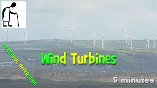 Wind Turbines   Peaceful Interlude   9 minutes