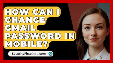 How Can I Change Gmail Password In Mobile? - SecurityFirstCorp.com