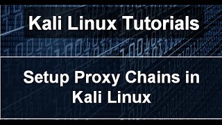 Kali Linux Tutorial # 11 | How to Setup ProxyChains in Kali Linux Sana 2.0