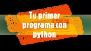 (2/20) Primer programa  Hola mundo, Aprende a programar con Python.