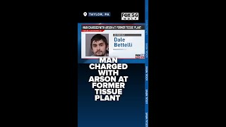Man charged with arson at former tissue plant in Lackawanna County
