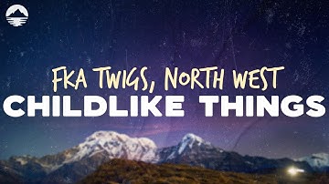 Thumbnail of FKA Twigs, North West - Childlike Things | Lyrics