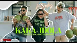 KAKA IDOLA _ TESA IDOL FT ECKO SHOW FT JECSON ZERAN