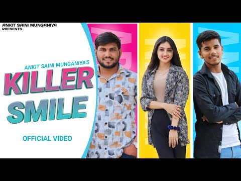 KILLER SMILE (Official Video) Ankit Saini Munganiya | Ad Saini | New Haryanvi Song Haryanvi 2024