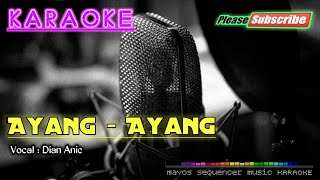 AYANG AYANG -Dian Anic- KARAOKE