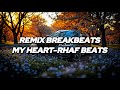 Dj Remix Breakbeats My Heart Memories Rhaf Beats