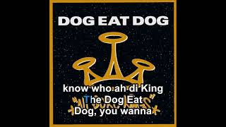 Karaoke Dog Eat Dog - Who`s the King