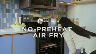 GE Appliances: No Pre-Heat Air Fry