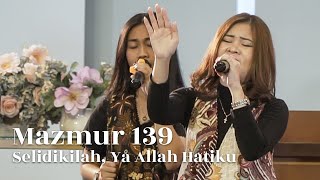 Video thumbnail of "Mazmur 139 - Selidikilah, Ya Allah Hatiku // The Greatest Worshipers x Aaria Chamber"