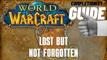 Lost But Not Forgotten WoW Quest completionist guide