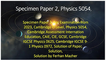 Specimen Paper 2, For Examination from 2023, Cambridge O Level, Physics 5054, Solution by Ferhan