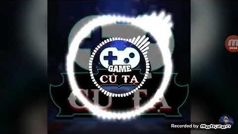 Nhạc intro của game củ tạ