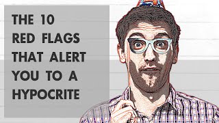 The 10 Red Flags That Alert You To A Hypocrite