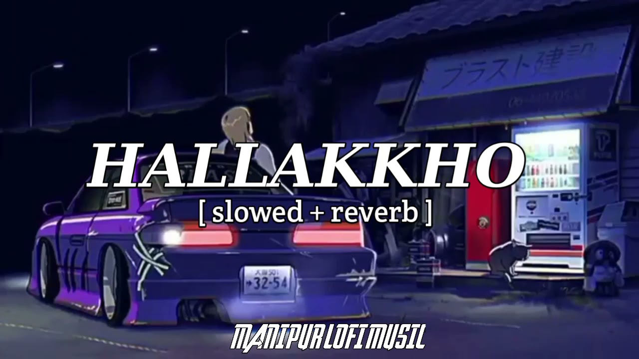 HALLAKKHO slowedreverb  AJ MAISNAM Manipur Lofi Music 