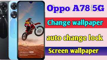 how to change lock screen wallpaper in oppo a78, oppo a78 change wallpaper