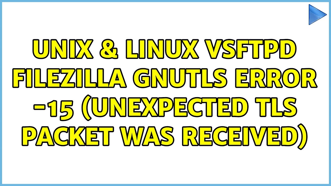 Unix Linux Vsftpd Filezilla Gnutls Error 15 Unexpected Tls Packet Was Received Youtube Unix Linux Vsftpd Filezilla Gnutls Error 15 Unexpected Tls Packet Was Received Youtube