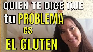 ¿Y SABES SI TU PROBLEMA REALMENTE ES EL GLUTEN? ana contigo ¿Y SABES SI TU PROBLEMA REALMENTE ES EL GLUTEN? ana contigo