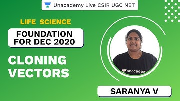 Foundation Dec 2020 | Cloning Vectors | Life Science | CSIR UGC NET 2020 | Saranya | Unacademy Live