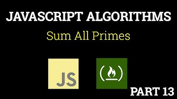 Javascript Freecodecamp Algorithm #13: Sum All Primes