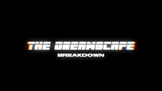 The Dreamscape - The  Breakdown