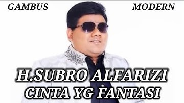 Cinta yang fantasi ( h. Subro Alfarizi )