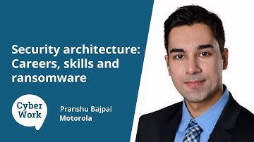 Getting into security architecture: Careers, skills and ransomware