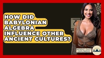 How Did Babylonian Algebra Influence Other Ancient Cultures? - Middle East Explorers