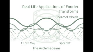 Real Life Applications Of Fourier Transforms Sheamol Obeda The Archimedeans Youtube Real Life Applications Of Fourier Transforms Sheamol Obeda The Archimedeans Youtube
