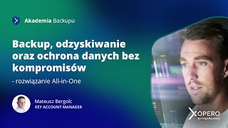 Akademia Backupu  "Backup, odzyskiwanie i ochrona bez kompromisów   rozwiązanie All-in-One"