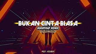 bukan Cinta Biasa hoodtrap Remix extended Version Prod Nasheer