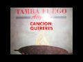 Tamba Fuego&#39;&#39;Quereres&#39;&#39;