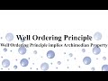 Well-Ordering Principle -- Well-Ordering Principle implies Archimedean Property but not conversely.