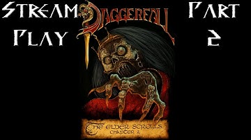Stream Play - TES II: Daggerfall - 02 Questing for the Mage