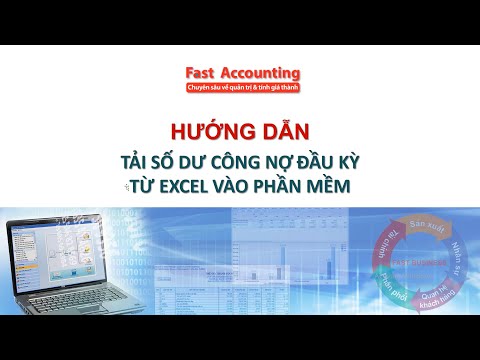 BÀI 3.4 - Hướng dẫn tải số dư công nợ đầu kỳ từ excel vào phần mềm Fast Accounting