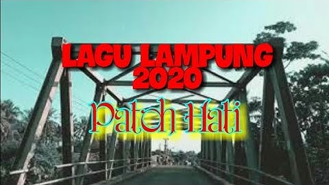 Lagu Lampung Patoh Hati nyemai pakhi di heni