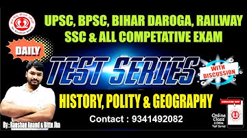 DAILY TEST SERIES WITH DISCUSSION(HISTORY, GEOGRAPHY AND POLITY) BY- RAUSHAN ANAND