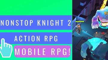 Nonstop Knight 2 - Action RPG | RPG for Mobile! | iOS / Android Gameplay Part:2