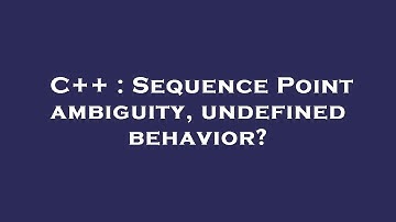 C++ : Sequence Point ambiguity, undefined behavior?
