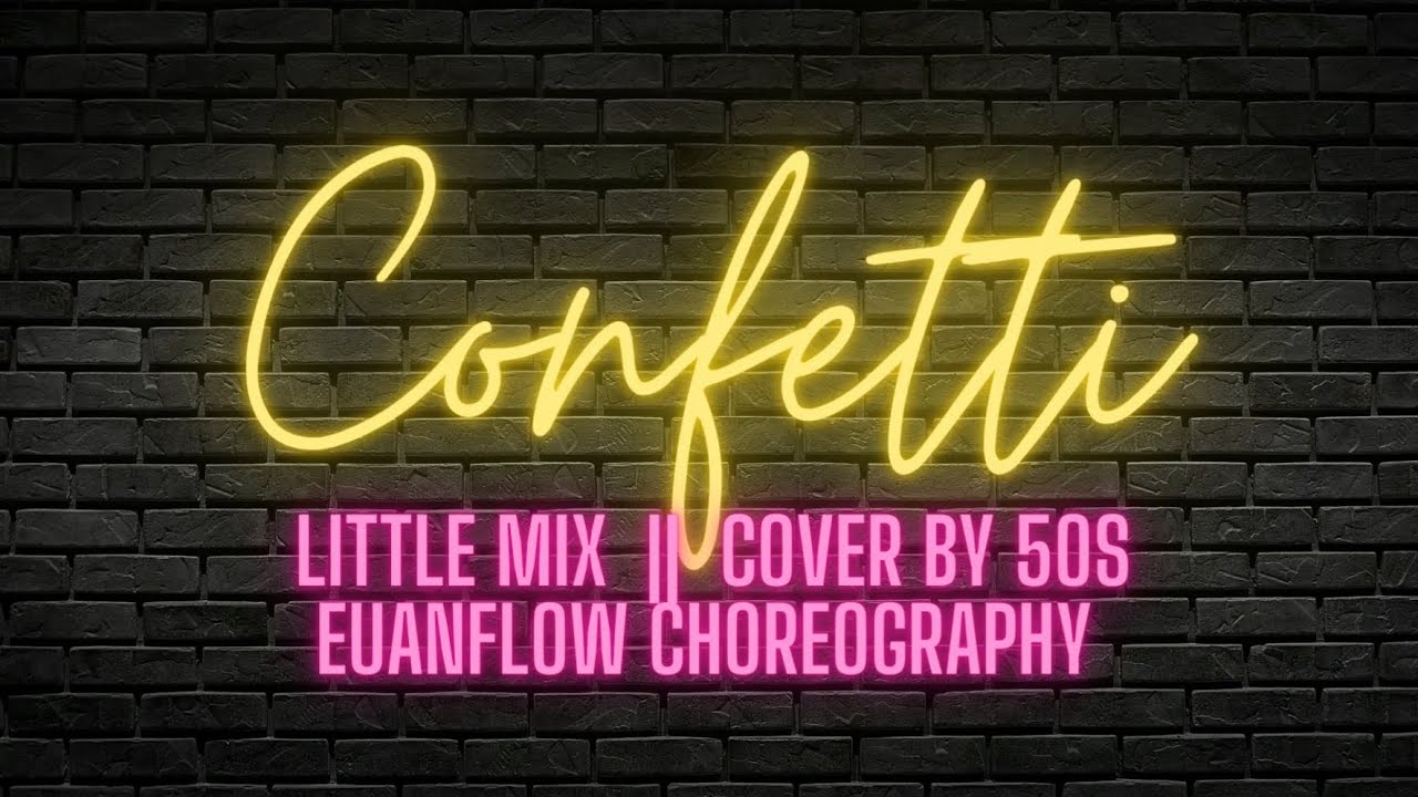 CONFETTI - LITTLE MIX | COVER BY 5.O.S | EUANFLOW CHOREOGRAPHY - YouTube