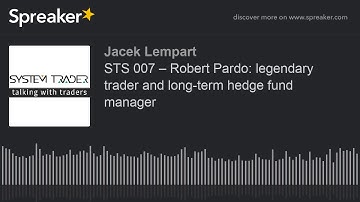 STS 007 – Robert Pardo: legendary trader and long-term hedge fund manager