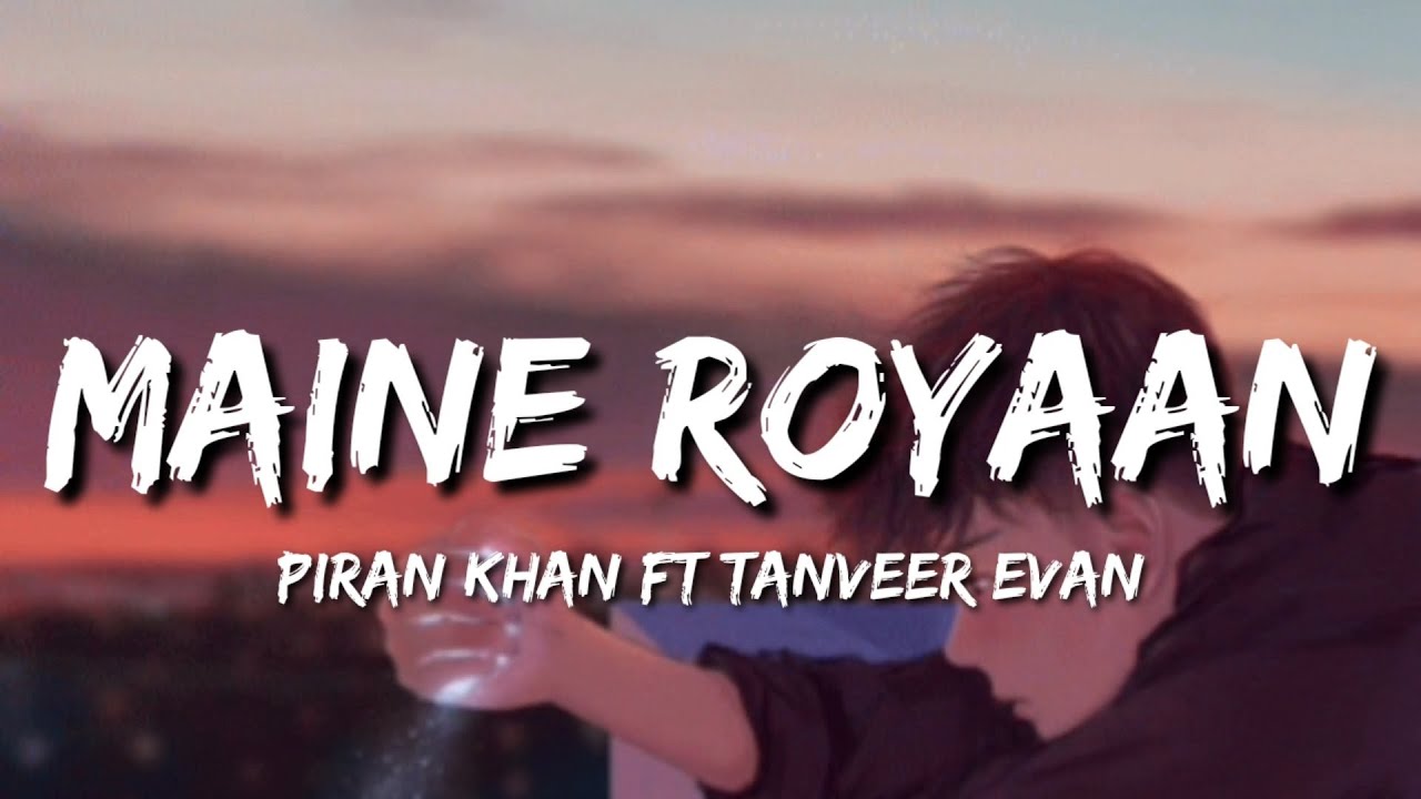 Maine Royaan Lofi Lyrics   Piran Khan Ft Tanveer Evan