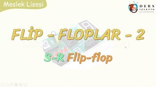 FLİP-FLOPLAR - 2 / S-R FLİP-FLOP